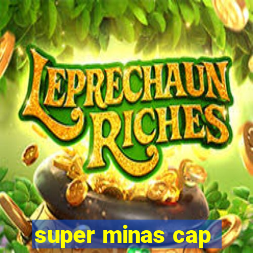 super minas cap