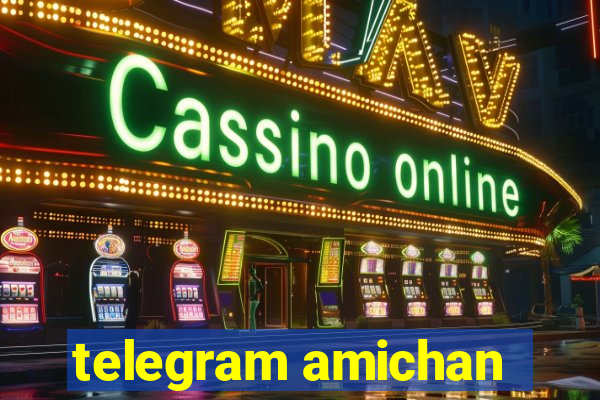 telegram amichan