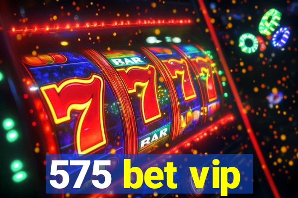 575 bet vip