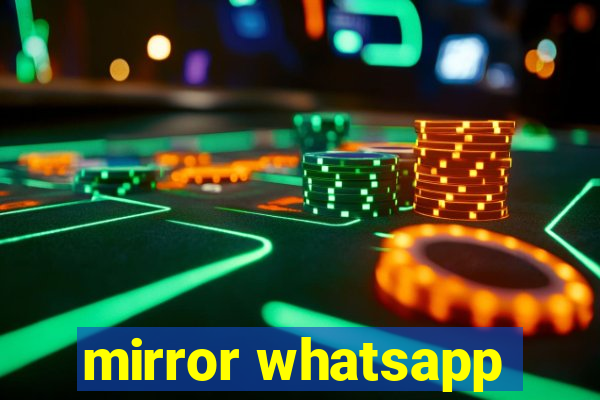 mirror whatsapp