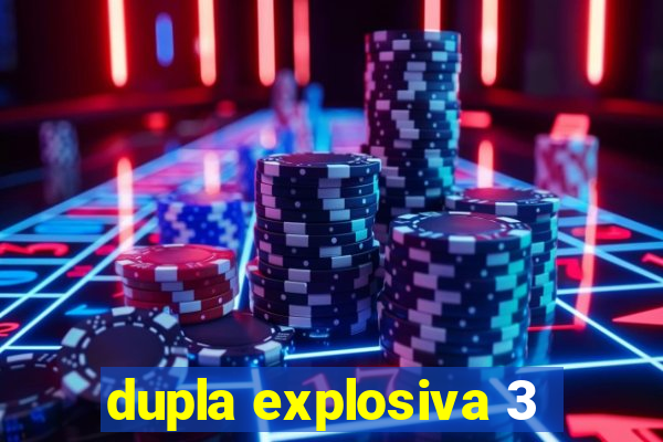 dupla explosiva 3