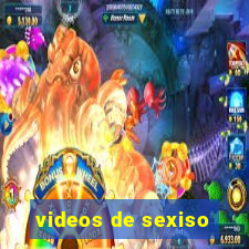 videos de sexiso