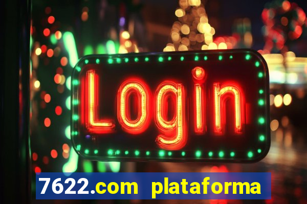 7622.com plataforma de jogos