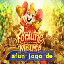 afun jogo de ganhar dinheiro