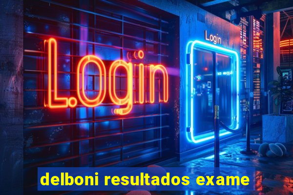 delboni resultados exame