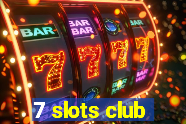 7 slots club