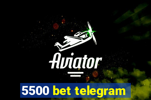 5500 bet telegram