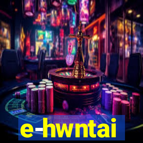 e-hwntai