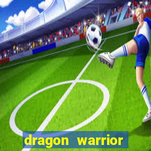 dragon warrior legend champion dinheiro infinito 2024