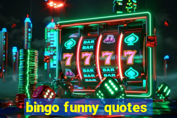 bingo funny quotes