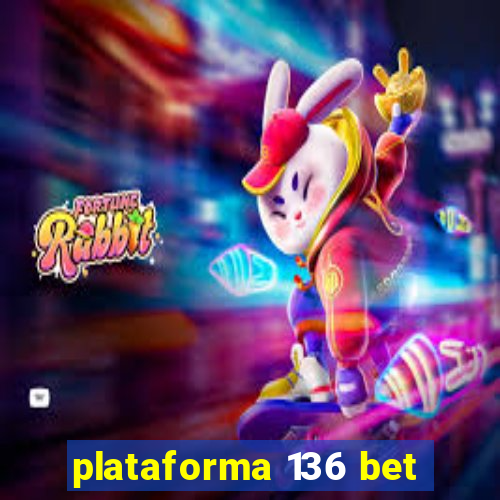 plataforma 136 bet