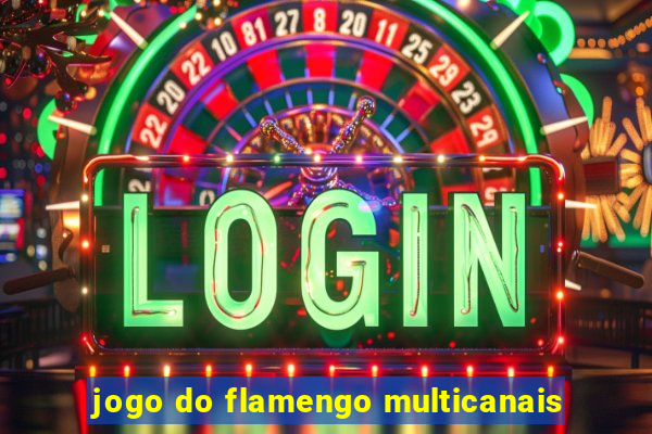 jogo do flamengo multicanais