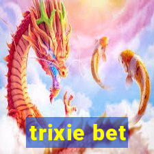 trixie bet