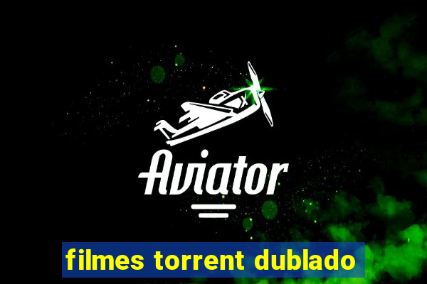 filmes torrent dublado