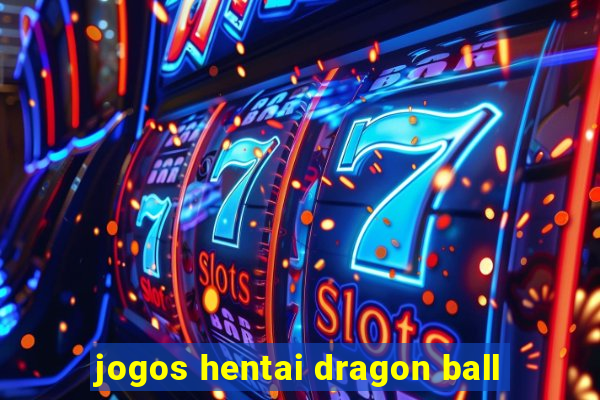 jogos hentai dragon ball