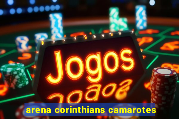 arena corinthians camarotes