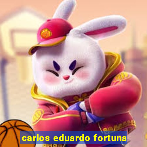 carlos eduardo fortuna