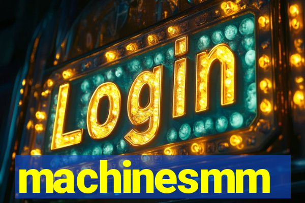 machinesmm