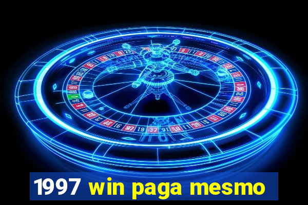 1997 win paga mesmo