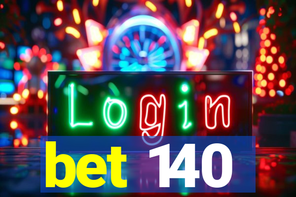 bet 140