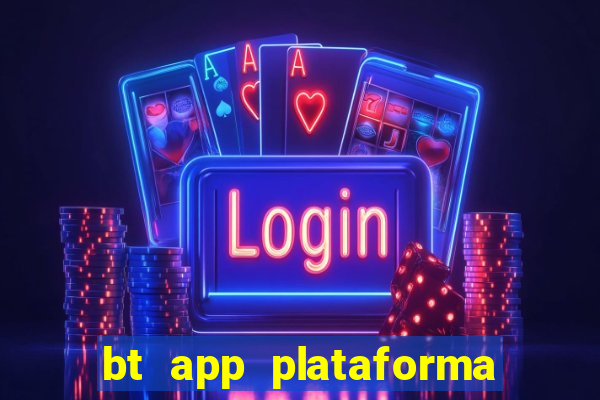 bt app plataforma de jogos