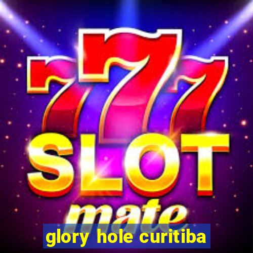 glory hole curitiba