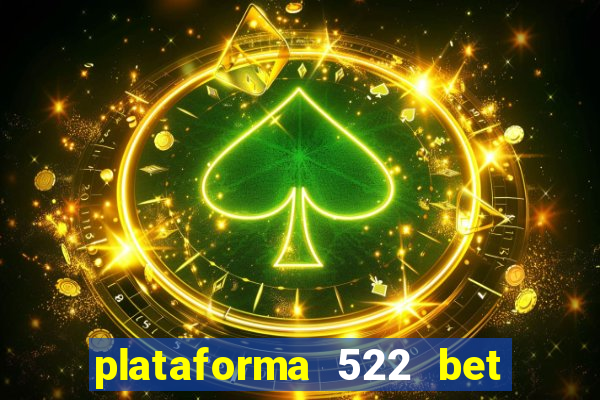 plataforma 522 bet 茅 confi谩vel