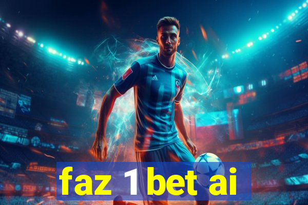 faz 1 bet ai