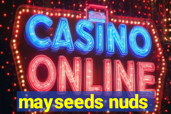 mayseeds nuds