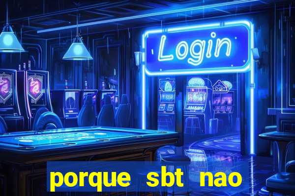 porque sbt nao pega na tv digital