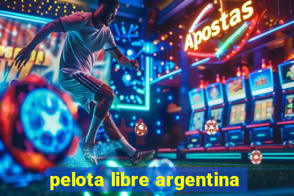 pelota libre argentina