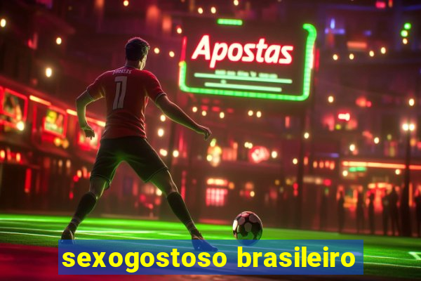 sexogostoso brasileiro