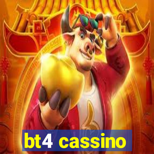 bt4 cassino