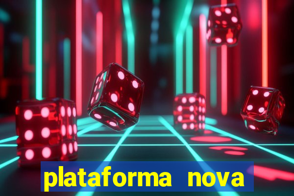 plataforma nova pagando bem