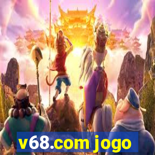 v68.com jogo