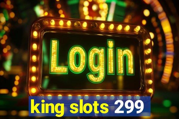 king slots 299