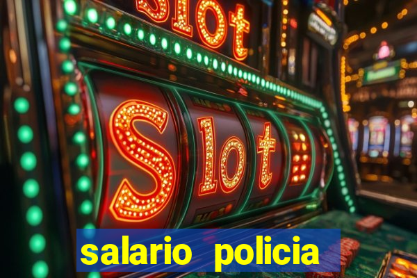 salario policia civil ba