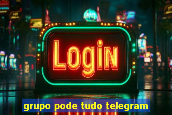 grupo pode tudo telegram