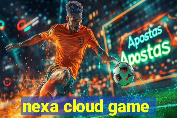 nexa cloud game