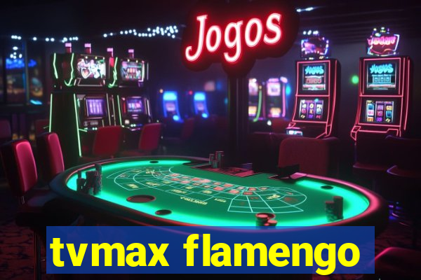 tvmax flamengo