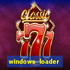 windows loader ativador windows 7