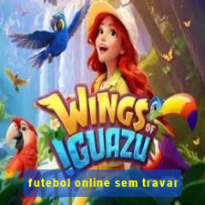 futebol online sem travar