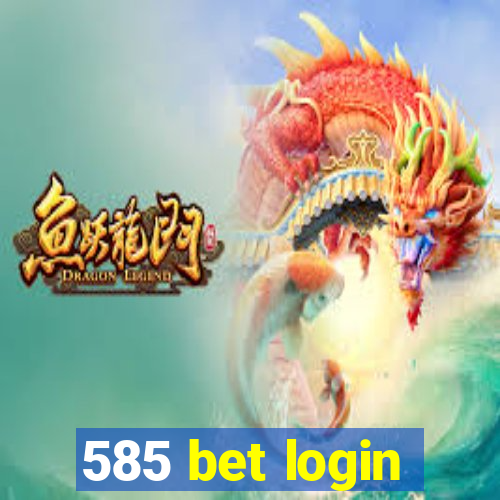 585 bet login