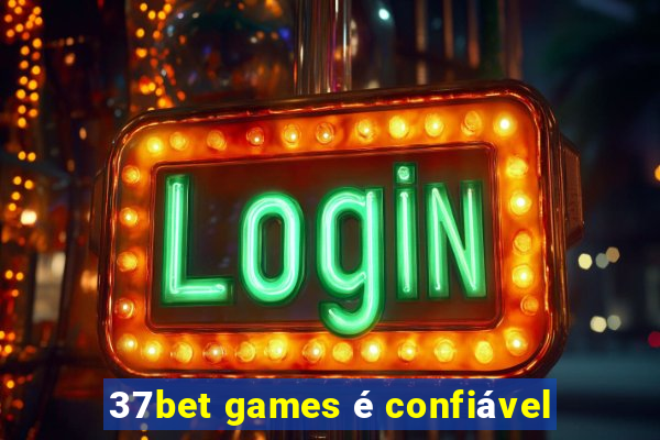 37bet games é confiável