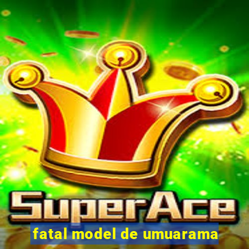 fatal model de umuarama