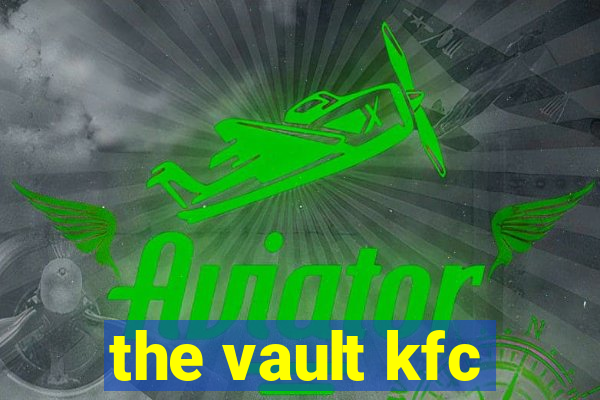 the vault kfc