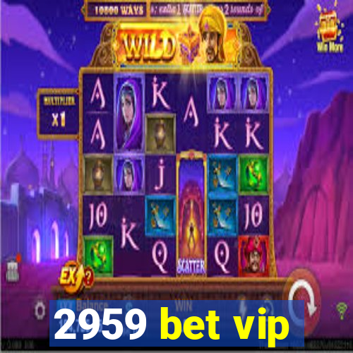 2959 bet vip