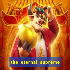 the eternal supreme pt br