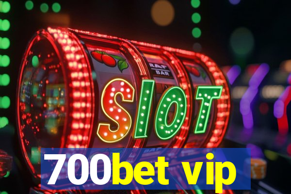 700bet vip