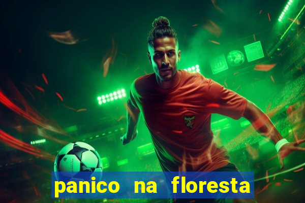 panico na floresta 2 filme completo dublado mega filmes